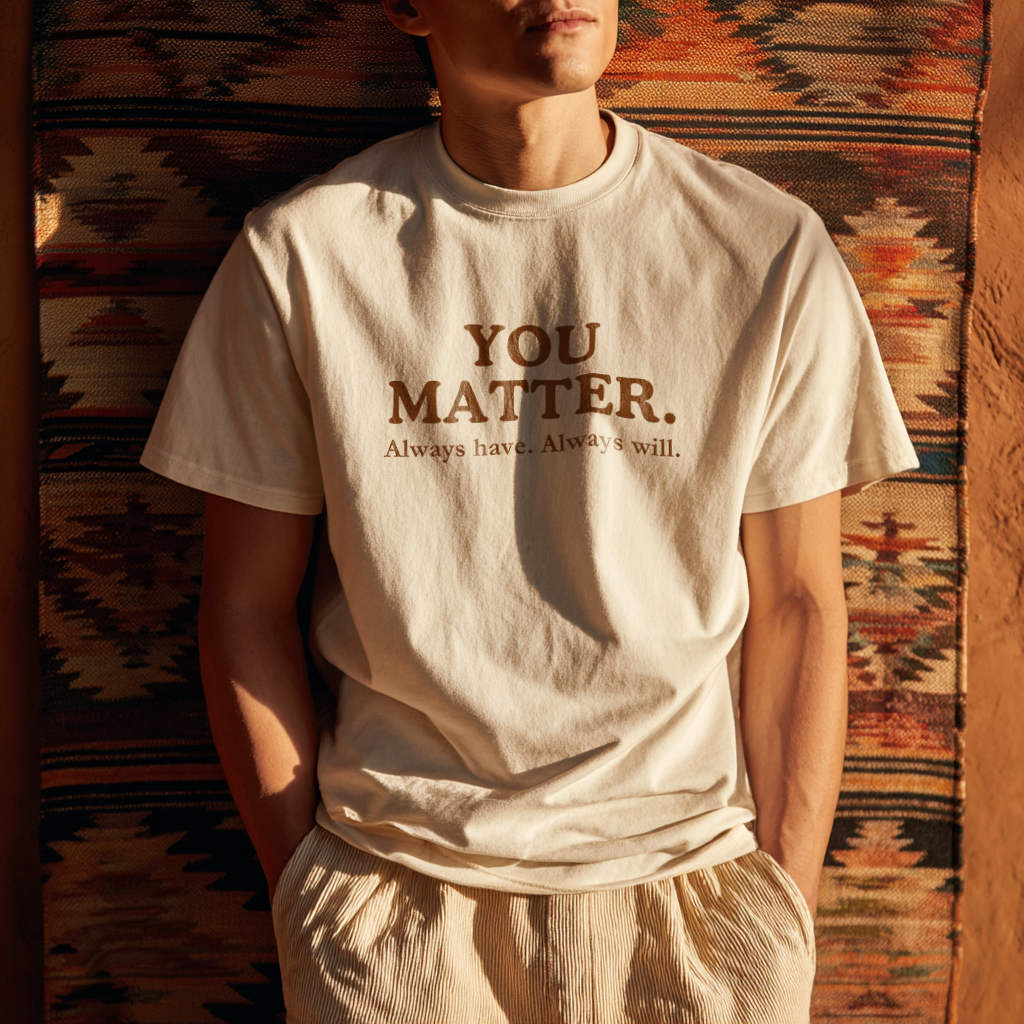 “You Matter.” Self-Worth Reminder T-Shirt