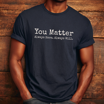 “You Matter.” Typewriter Affirmation T-Shirt
